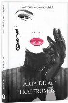 Arta de a trai frumos