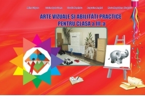 Arte vizuale si abilitati practice pentru clasa a III-a