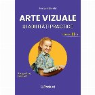 Arte vizuale si abilitati practice. Manual pentru clasa a III-a