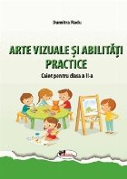 Arte vizuale si abilitati practice. Caiet pentru clasa a II-a