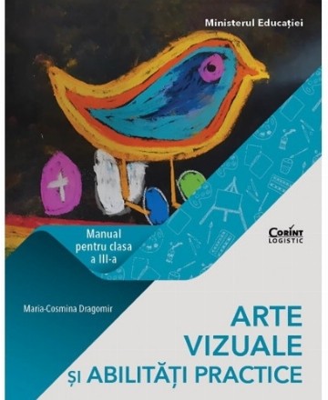 Arte vizuale si abilitati practice. Manual pentru clasa a III-a