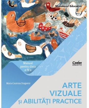 Arte vizuale si abilitati practice. Manual pentru clasa a IV-a