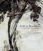Arthur Rackham: Life with Illustration