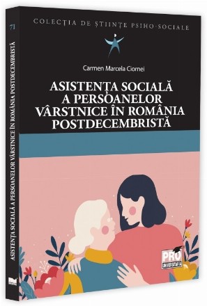 Asistenţa socială a persoanelor vârstnice în România postdecembristă