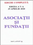 Asociatii si fundatii - editia a V-a - actualizata la 29 aprilie 2010