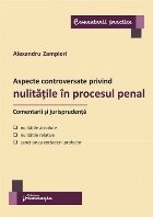 Aspecte controversate privind nulitatile in procesul penal. Comentarii si jurisprudenta. Nulitatile absolute, 