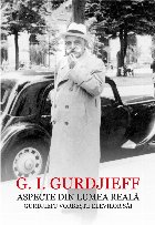 Aspecte din lumea reala. Gurdjieff vorbeste elevilor sai