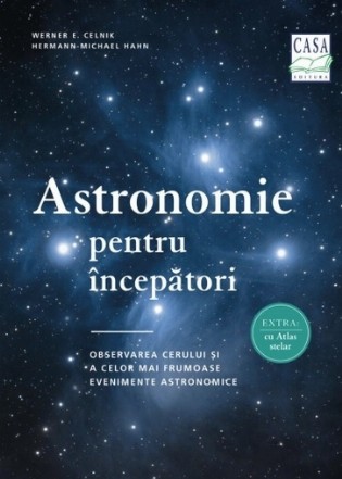 Astronomie pentru începători : observarea cerului şi a celor mai frumoase evenimente astronomice