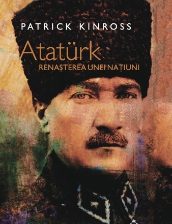 Ataturk. Renasterea unei natiuni