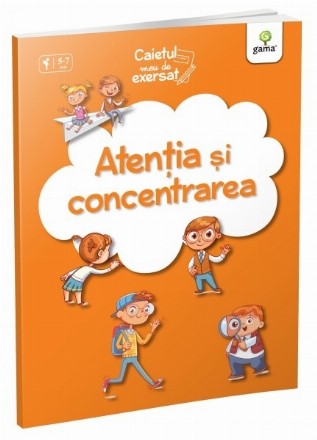 Atenţia şi concentrarea : caietul meu de exersat