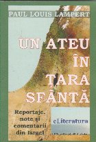 Un ateu in Tara Sfanta. Reportaje, note si comentarii din Israel