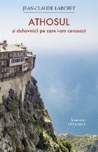 Athosul şi duhovnicii pe care i-am cunoscut : însemnări 1974-2015