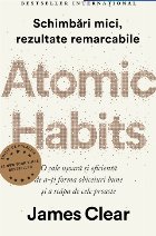 Atomic habits : schimbări mici, rezultate remarcabile