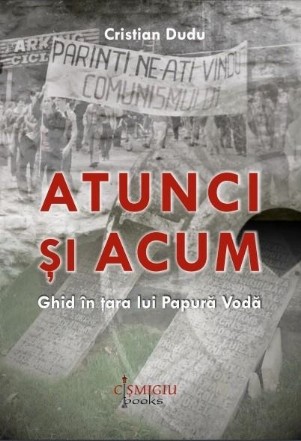 Atunci şi acum : ghid în Ţara lui Papură Vodă
