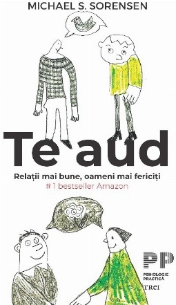 Te aud. Relatii mai bune, oameni mai fericiti