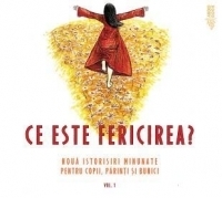 Audiobook: Ce este fericirea. Noua istorisiri minunate pentru copii, parinti si bunici. Vol. 1
