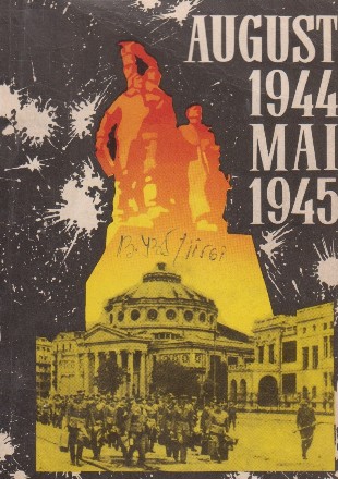 August 1944 - Mai 1945: scurta prezentare a contributiei Romaniei la razboiul antihitlerist