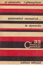 Automatica recreativa... la domiciliu - cu 33 constructii comentate