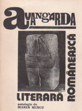 Avangarda literara romaneasca (antologie, studiu introductiv si note biobliografice de Marin Mincu)