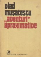 Aventuri aproximative