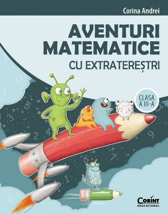 Aventuri matematice cu extratereştrii : clasa a III-a