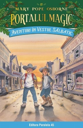 Aventuri în Vestul sălbatic. Portalul Magic nr. 10