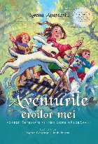 Aventurile eroilor mei : poveşti înţelepte pentru copii năzdrăvani