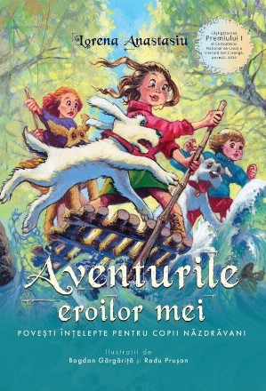 Aventurile eroilor mei : poveşti înţelepte pentru copii năzdrăvani
