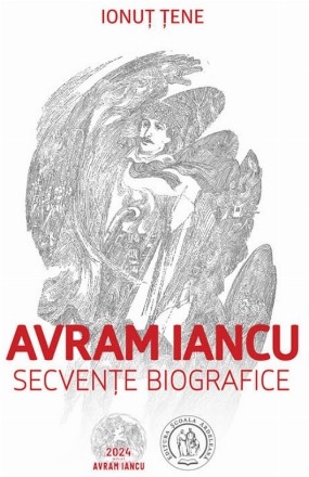 Avram Iancu : secvenţe din viaţa unui erou