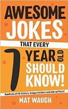 Awesome Jokes That Every 7 Year Old Should Know!