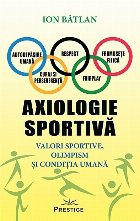 Axiologie sportiva. Valori sportive, olimpism si conditia umana