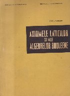 Axiomele Laticilor ale Algebrelor Booleene
