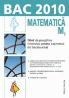 BAC 2010 - Matematica M1 - Ghid de pregatire intensiva pentru examenul de bacalaureat BAC 2010 - Matematica M1 - Ghid de pregatire intensiva pentru examenul de bacalaureat