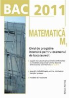 BAc 2011-MATEMATICA M 1 .Ghid de pregatire intensiva pentru examenul de bacalaureat BAc 2011-MATEMATICA M 1 .Ghid de pregatire intensiva pentru examenul de bacalaureat