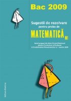 Bac 2009 - Sugestii de rezolvare pentru proba de Matematica M1 (itemi propusi de catre Centrul National pentru Bac 2009 - Sugestii de rezolvare pentru proba de Matematica M1 (itemi propusi de catre Centrul National pentru