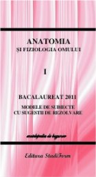 Bacalaureat 2011 - Anatomia si fiologia omului vol.1 - modele de subiecte cu sugestii de rezolvare