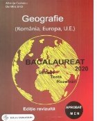 Bacalaureat 2020. Geografie (Romania, Europa, U.E.). Sinteze, teste, rezolvari (editie revizuita)