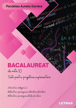 Bacalaureat de nota 10 : teste pentru pregătirea suplimentară