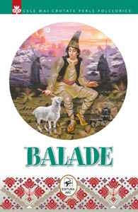 BALADE. Colectia Cele mai cautate perle folclorice