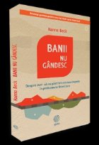 Banii nu gandesc - despre cum sa ne pastram mintea limpede in problemele financiare