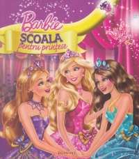 Barbie - Scoala pentru printese