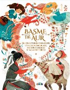 Basme de aur. Din tinuturile indepartate, cu fete neinfricate, feciori curajosi si balauri fiorosi