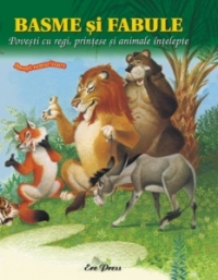 Basme si fabule - Povesti cu regi, printese si animale intelepte