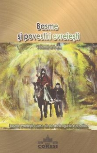 Basme si povestiri evreiesti - Volumul al II-lea. Basme evreiesti culese de pe meleagurile Carpatilor