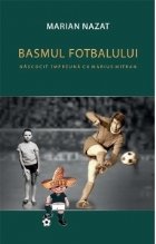 Basmul fotbalului. Nascocit impreuna cu Marius Mitran (2 volume)