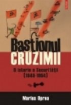 Bastionul cruzimii. O istorie a Securitatii (1948-1964)