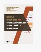 Bazele biologice ale spermatogenezei şi fertilităţii masculine