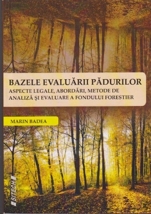 Bazele Evaluarii Padurilor - Aspecte legale, abordari, metode de analiza si evaluare a fondului forestier