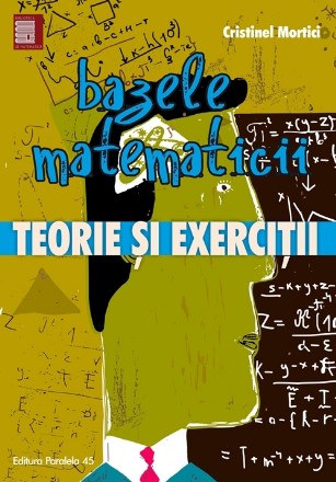 BAZELE MATEMATICII. TEORIE SI EXERCITII