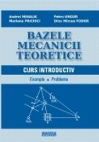 Bazele mecanicii teoretice. Curs introductiv